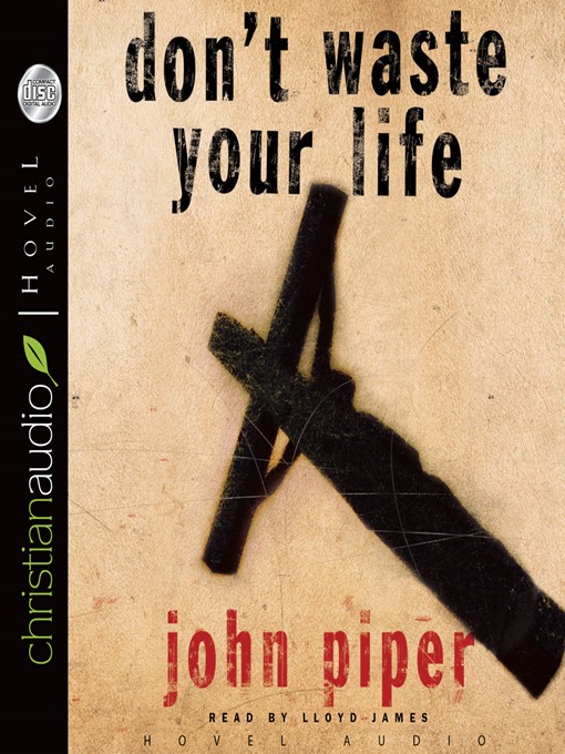 Title details for Don't Waste Your Life by John Piper - Wait list